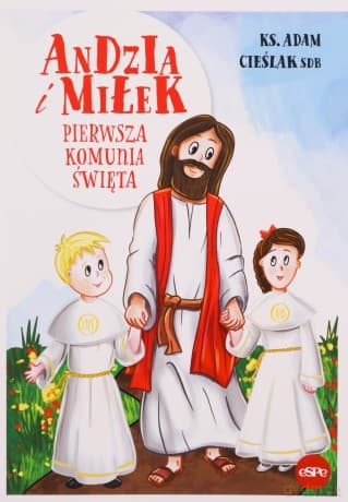 Andzia i Miłek. Pierwsza komunia święta - Adam ks. Cieślak