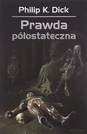 Prawda półostateczna - Philip K. Dick