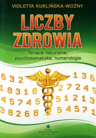 Liczby zdrowia. Terapie naturalne. psychosomatyka, numerologia - Violetta Kuklińska-Woźny