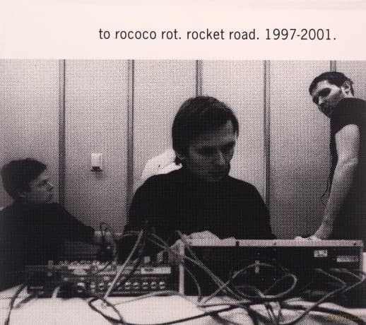 To Rococo Rot: Rocket Road 1997-2001