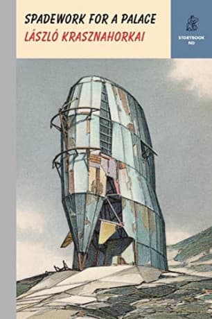 Spadework For A Palace - László Krasznahorkai