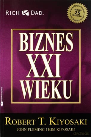 Biznes Xxi Wieku - Robert T.Kiyosaki