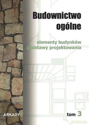 Budownictwo Ogólne Elementy Budynków Podstawy Projektowania Tom 3 Tw