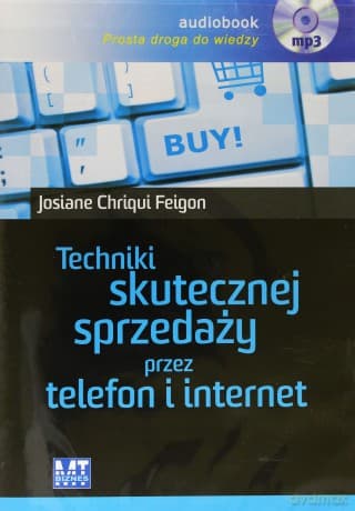 Techniki Skutecznej Sprzedaży Przez Telefon I Internet - Josiane Chriqui Feigon
