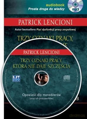 Trzy Oznaki Pracy Która Nie Daje Szczęścia Tw - Patrick Lencioni