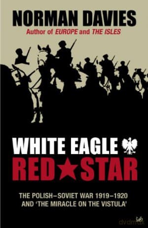 White Eagle Red Star - Norman Davies
