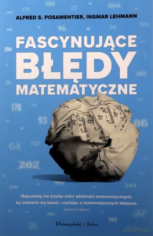 Fascynujące Błędy Matematyczne - S. Posamentier Alfred, Lehmann Ingmar