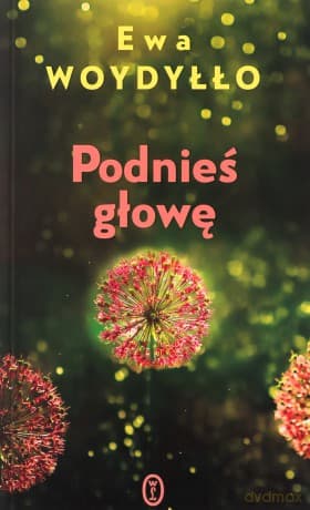 Podnieś głowę - Ewa Woydyłło