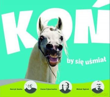 Koń By Się Uśmiał Tw - Michał Ogórek, Henryk Sawka, Zenon Żyburtowicz