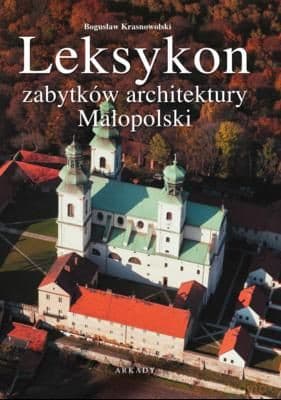 Leksykon Zabytków Architektury Małopolski Tw - Bogusław Krasnowolski