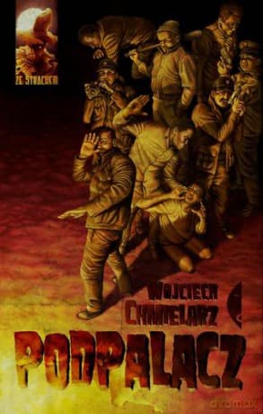 Podpalacz - Wojciech Chmielarz