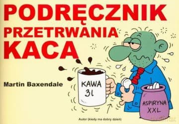Podręcznik Przetrwania Kaca Wyd.2012 - Martin Baxendale