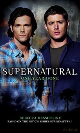 Supernatural One Year Gone - Rebecca Dessertine