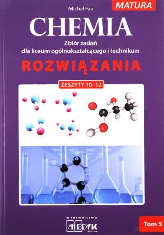 Chemia Zbiór zadań LO Rozwiązania do zeszyt. 10-12 - Michał Fau