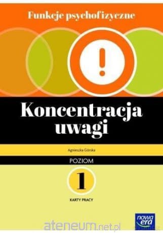 Funkcje psychofizyczne. Koncentracja uwagi Karty pracy 1 - Agnieszka Górska