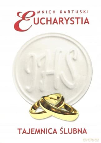 Eucharysita. Tajemnica ślubna - Minich Kartuski