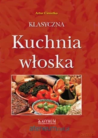 Klasyczna kuchnia włoska A4 - Artur Ciesielka