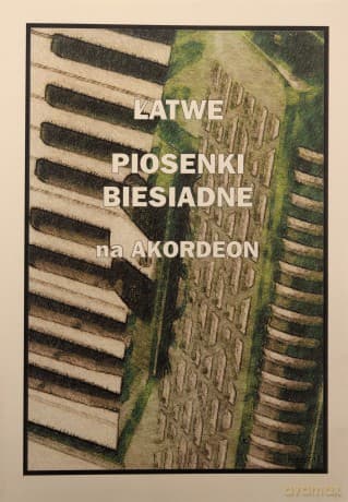 Łatwe Piosenki biesiadne na akordeon - Piotr Śmiejczak