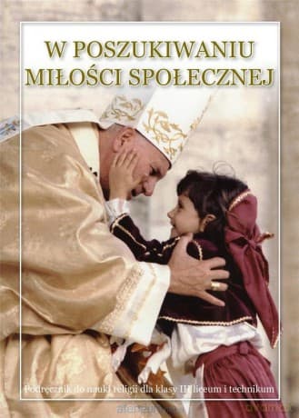 Religia LO 3 Podręcznik W poszukiwaniu miłości? - ks. Stanisław Łabendowicz