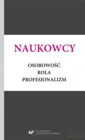 Naukowcy. Osobowość, rola, profesjonalizm - Małgorzata Kitlińska-Król, Alicja Żywczok