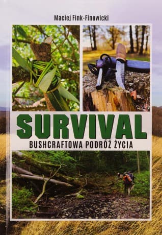 Survival. Bushcraftowa podróż życia - Maciej Fink-Finowicki