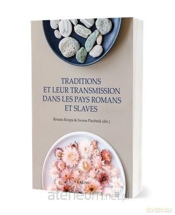 Traditions et leur transmission dans les pays - Iwona Piechnik, Renata Krupa