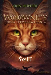 Wojownicy Nowa przepowiednia (Tom 9) Świt - Erin Hunter