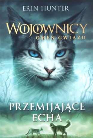 Wojownicy. Omen gwiazd (Tom 20) Przemijające Echa - Erin Hunter