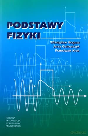 Podstawy fizyki - Władysław Bogusz, Franciszek Krok, Jerzy Garbarczyk