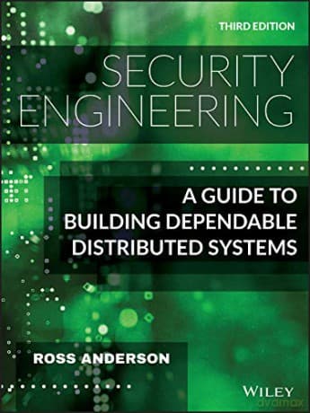 Security Engineering: A Guide to Building Dependable Distributed Systems, 3rd Edition - Ross Anderson