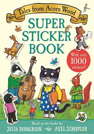 Tales from Acorn Wood Super Sticker Book: With over 1000 stickers! - Julia Donaldson