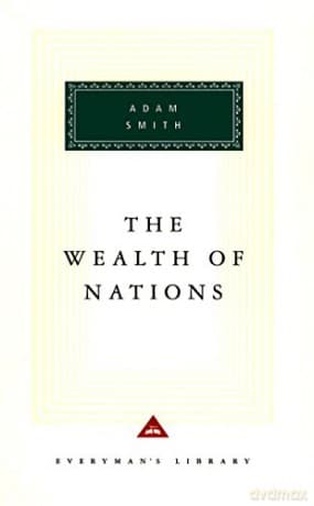 The Wealth Of Nations: Adam Smith - Adam Smith