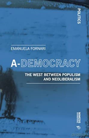 A-Democracy: Global Politics and the Rise and Fall on Neo-liberalism - Emanuela Fornari