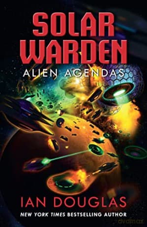 Alien Agendas: AN EPIC SERIES CONCLUSION FROM THE MASTER OF MILITARY SCIENCE FICTION: Book 3 - Ian Douglas