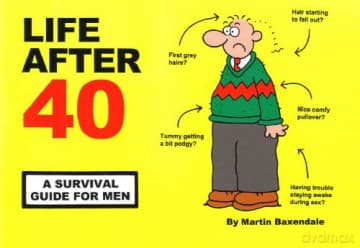 Life After 40: A Survival Guide for Men - Martin Baxendale