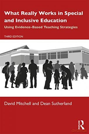 What Really Works in Special and Inclusive Education: Using Evidence-Based Teaching Strategies - David Mitchell