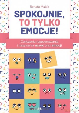 Spokojnie, to tylko emocje! - Malek Renata