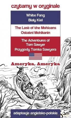 Czytamy w oryginale - Ameryka, Ameryka - James Fenimore Cooper, Jack London, Mark Twain