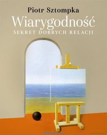 Wiarygodność. Sekret dobrych relacji - Piotr Sztompka