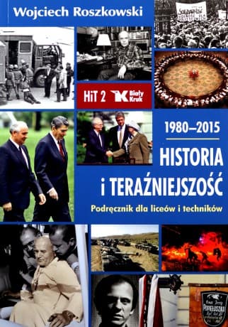 Historia i Teraźniejszość LO 2 Podręcznik 1980-2015 - Wojciech Roszkowski