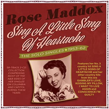 Rose Maddox: Sing A Little Song Of Heartache: The Solo Singles 1953-62