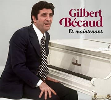Gilbert Becaud: Et Maintenant