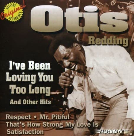 Otis Redding: i've Been Loving You Too Long and Other Hits