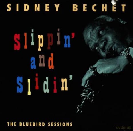 Sidney Bechet: Slippin' and Slidin': The Bluebird Sessions