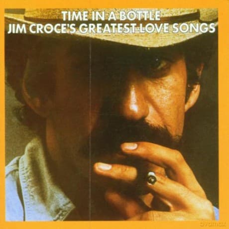 Jim Croce: Time in a Bottle