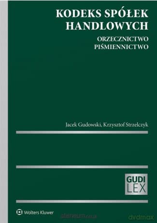 Kodeks spółek handlowych. Orzecznictwo - Jacek Gudowski, Krzysztof Strzelczyk