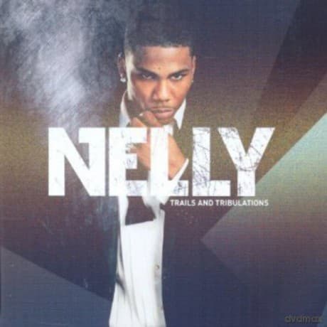 Nelly: Trails and Tribulations