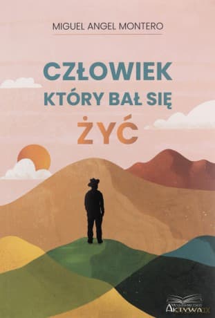 Człowiek, który bał się żyć - Miguel Angel Montero