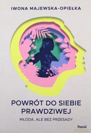Powrót do siebie prawdziwej. Młoda, ale bez przesady - Iwona Majewska-Opiełka