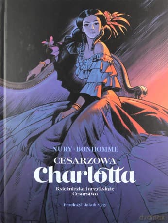 Cesarzowa Charlotta (Tom 1) Księżniczka i arcyksiążę - Fabien Nury